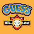 Guess Metal Bands7.3.3z