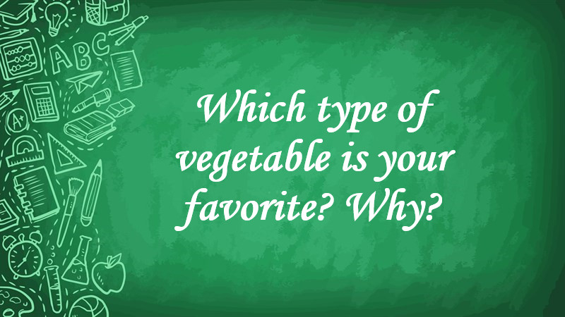 Which Type of Vegetable Is Your Favorite? Why?