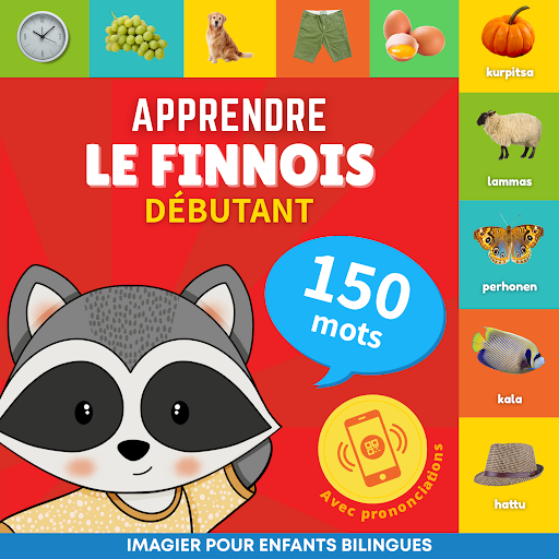 Apprendre le finnois - 150 mots avec prononciation - Débutant