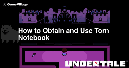 undertale_ Obtaining and Using the Torn Notebook