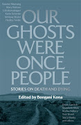 The stories in 'Our Ghosts Were Once People' transform the pain of death into something beautiful so we can find ways to live with loss.