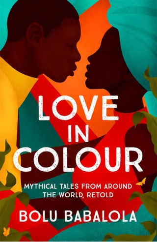 'Love in Colour' is a representative collection of mythical and traditional love stories from around the world.