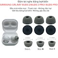 [Buds 2 Pro]Núm Tai Nghe Bọt Biển Đàn Hồi Samsung Galaxy Buds 2 Pro/Galaxy Buds 2