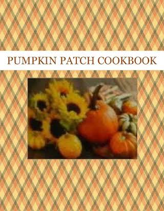 PUMPKIN PATCH  COOKBOOK