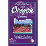 Best of the Best from Oregon: Selected Recipes from Oregon's Favorite Cookbooks (Best of the Best State Cookbook Series)