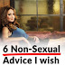 6 non-sexual advice I wish I knew sooner:-
