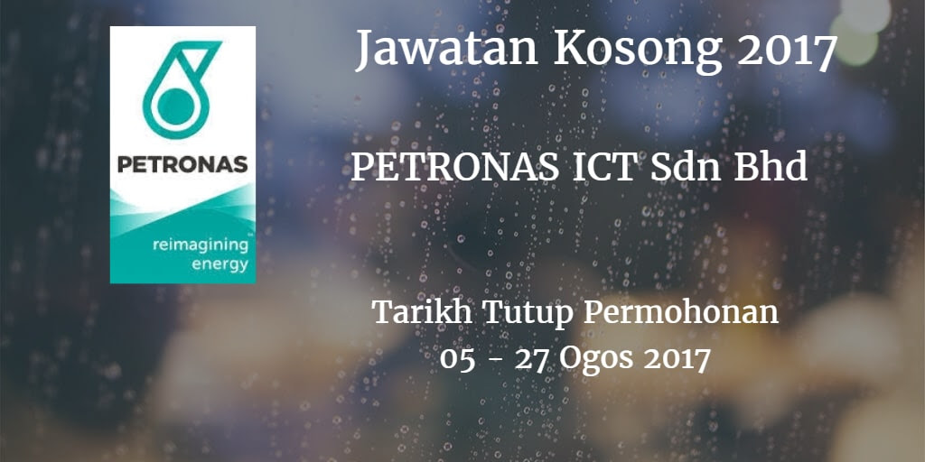 Jawatan Kosong PETRONAS ICT Sdn Bhd 05 - 27 Ogos 2017