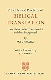 Principles and Problems of Biblical Translation: Some Reformation Controversies and their Background