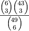 {6\choose 3}{43\choose 3}\over {49\choose 6}