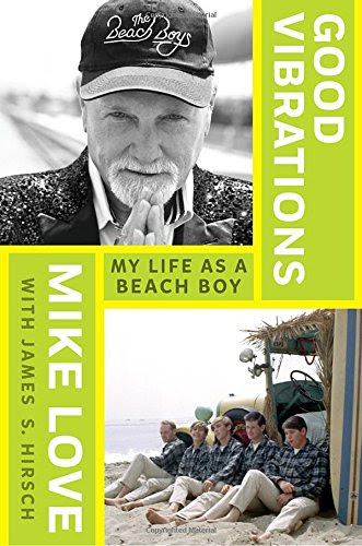 Good Vibrations: My Life as a Beach Boy, by Mike Love, James S. Hirsch