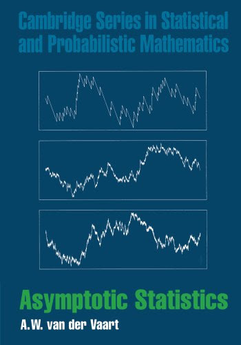 Asymptotic Statistics (Cambridge Series in Statistical and Probabilistic Mathematics), by A. W. van der Vaart