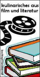 Blog-Event LVIII - Kulinarisches aus Literatur und Film (Einsendeschluss 15. Juli 2010)