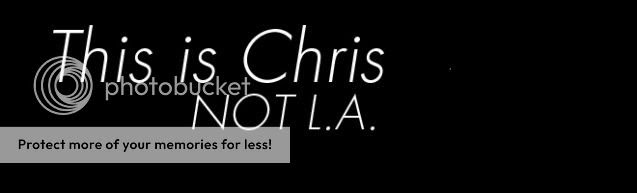This is Chris NOT LA