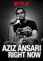 Aziz Ansari: RIGHT NOW