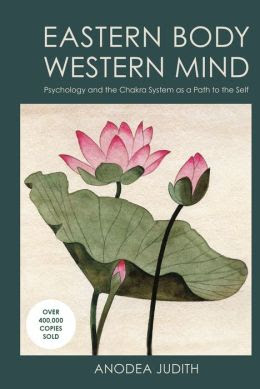 Eastern Body Western Mind Psychology And The Chakra