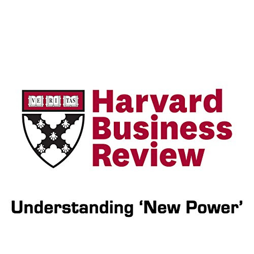 Understanding 'New Power' (Harvard Business Review)By Jeremy Heimans, Henry Timms