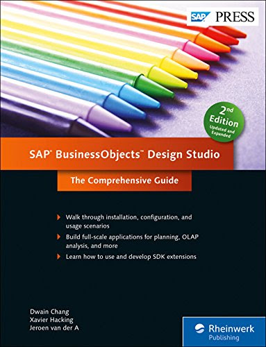 SAP BusinessObjects Design Studio: The Comprehensive Guide (SAP PRESS)By Dwain Chang, Xavier Hacking, Jeroen van der A