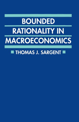 Bounded Rationality in Macroeconomics: The Arne Ryde Memorial Lectures (Clarendon Paperbacks)By Thomas J. Sargent