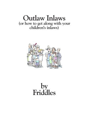 Outlaw Inlaws: (Or How to Get Along with your Children's In Laws), by Frieda Korobkin