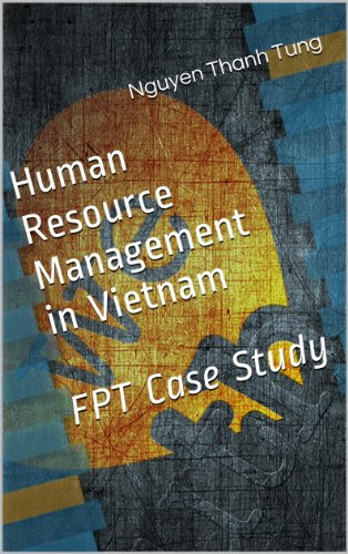Human Resource Management in Vietnam - FPT Case Study, by Tung Nguyen Thanh