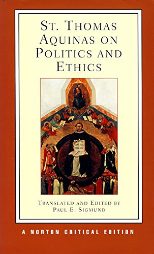 St. Thomas Aquinas on Politics and Ethics (Norton Critical Editions), by Thomas Aquinas