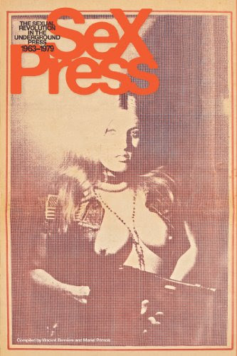 Sex Press: The Sexual Revolution in the Underground Press, 1965-1975