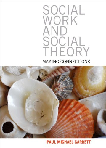 Social work and social theory: Making connections, by Paul Michael Garrett