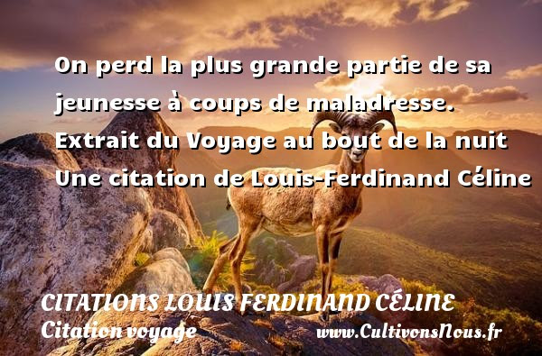 On Perd La Plus Grande Citations Louis Ferdinand Celine Cultivons Nous