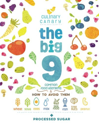 The Big 9: Common Food Allergens and How to Avoid Them: Wheat, Soya, Eggs, Milk, Seafood, Fish, Tree Nuts, Peanuts, and Processed Sugar, by Ranae Richoux