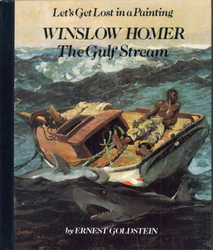 Winslow Homer the Gulf Stream (Let's Get Lost in Painting)By Ernest Goldstein