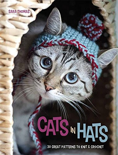 Cats in Hats: 30 Great Patterns to Knit and CrochetFrom Hamlyn