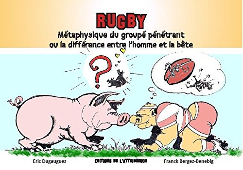 Download Rugby - Métaphysique du groupé pénétrant ou la différence entre l'homme et la bête