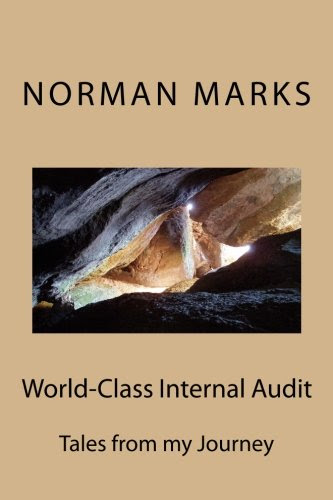 World-Class Internal Audit: Tales from my JourneyBy Norman Marks