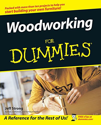 Woodworking For Dummies, by Jeff Strong