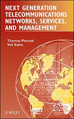 Next Generation Telecommunications Networks, Services, and Management, by Thomas Plevyak, Veli Sahin