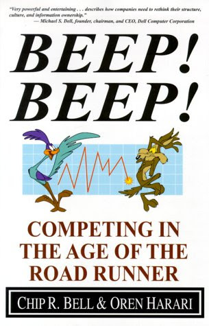 Beep! Beep!: Competing in the Age of the Road Runner, by Chip R. Bell, Oren Harari