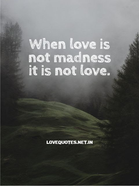When Love Is Not Madness Lovequotes Net In