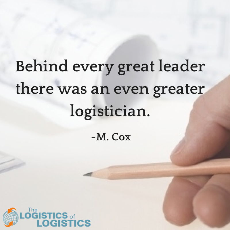 Famous Logistics Quotes - The Logistics of Logistics