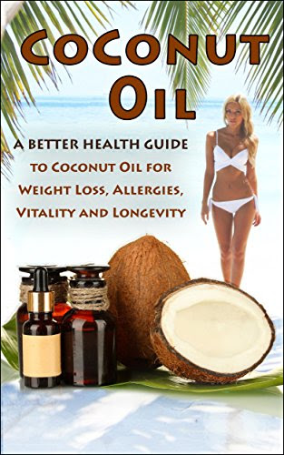 Coconut Oil: The Ultimate Guide To Using Coconut Oil for Weight Loss, Allergies, and Longevity (Essential Oils, aromatherapy, alternative cures, holistic cures), by Kara Aimer