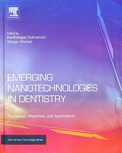 Emerging Nanotechnologies in Dentistry: Processes, Materials and Applications (Micro and Nano Technologies) 1st Edition