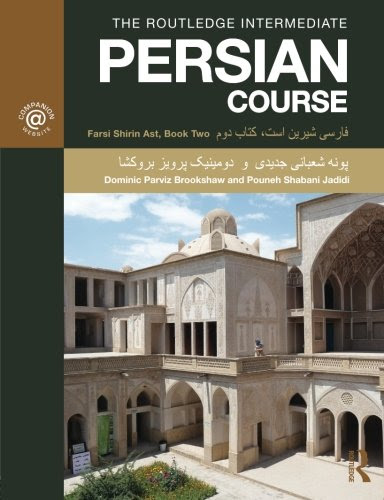 The Routledge Intermediate Persian Course: Farsi Shirin Ast, Book Two, by Dominic Parviz Brookshaw, Pouneh Shabani-Jadidi