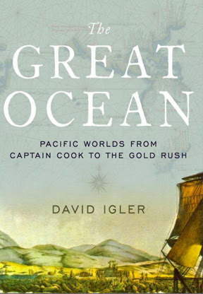 The Great Ocean Pacific Worlds From Captain Cook To The Gold Rush