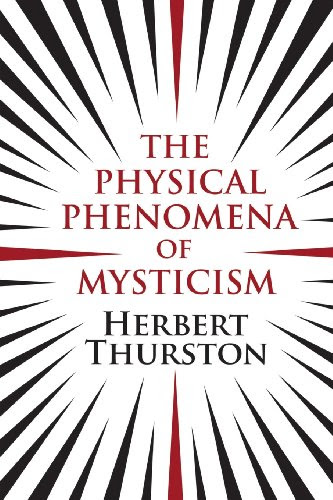 The Physical Phenomena of Mysticism, by Herbert Thurston