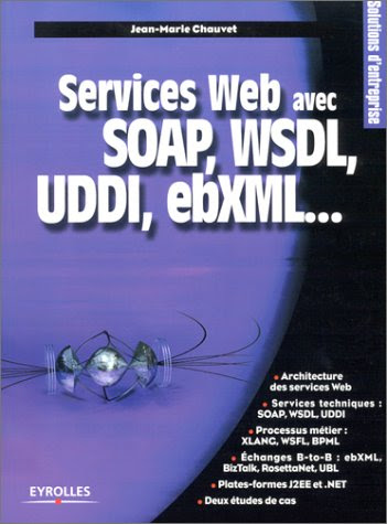 Services Web avec SOAP, WSDL, UDDI, ebXML...