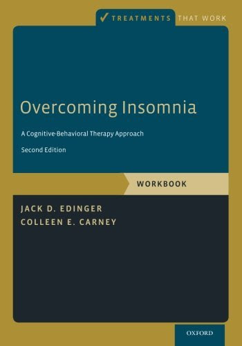 Overcoming Insomnia: A Cognitive-Behavioral Therapy Approach, Workbook (Treatments That Work), by Jack D. Edinger, Colleen E. Carney