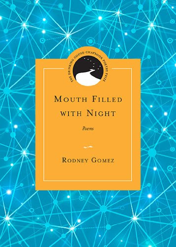 Mouth Filled with Night: Poems (Drinking Gourd Chapbook Poetry Prize), by Rodney Gomez