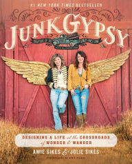 Junk Gypsy Designing a Life at the Crossroads of Wonder Wander