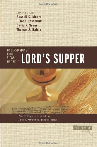 Understanding Four Views on the Lord's Supper (Counterpoints: Church Life)From HarperCollins Christian Pub.