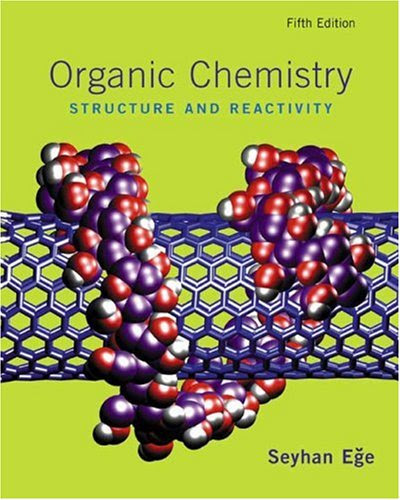 Organic Chemistry: Structure and Reactivity, by Seyhan N. Ege