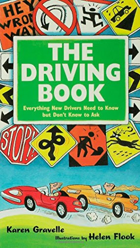 The Driving Book: Everything New Drivers Need to Know but Don't Know to Ask, by Karen Gravelle